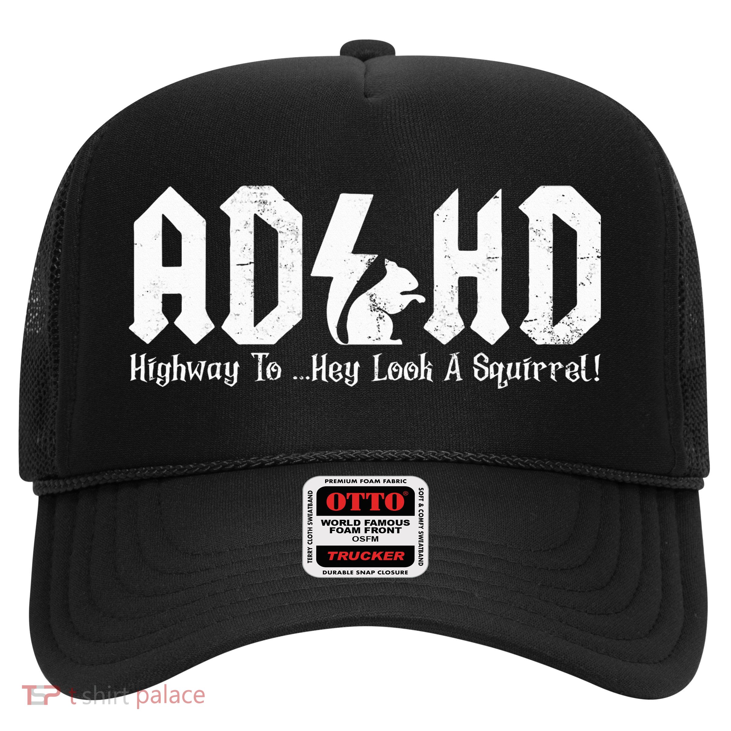 Squirrels Animal Adhd Highway To Hey Look A Squirrel Trucker Hat