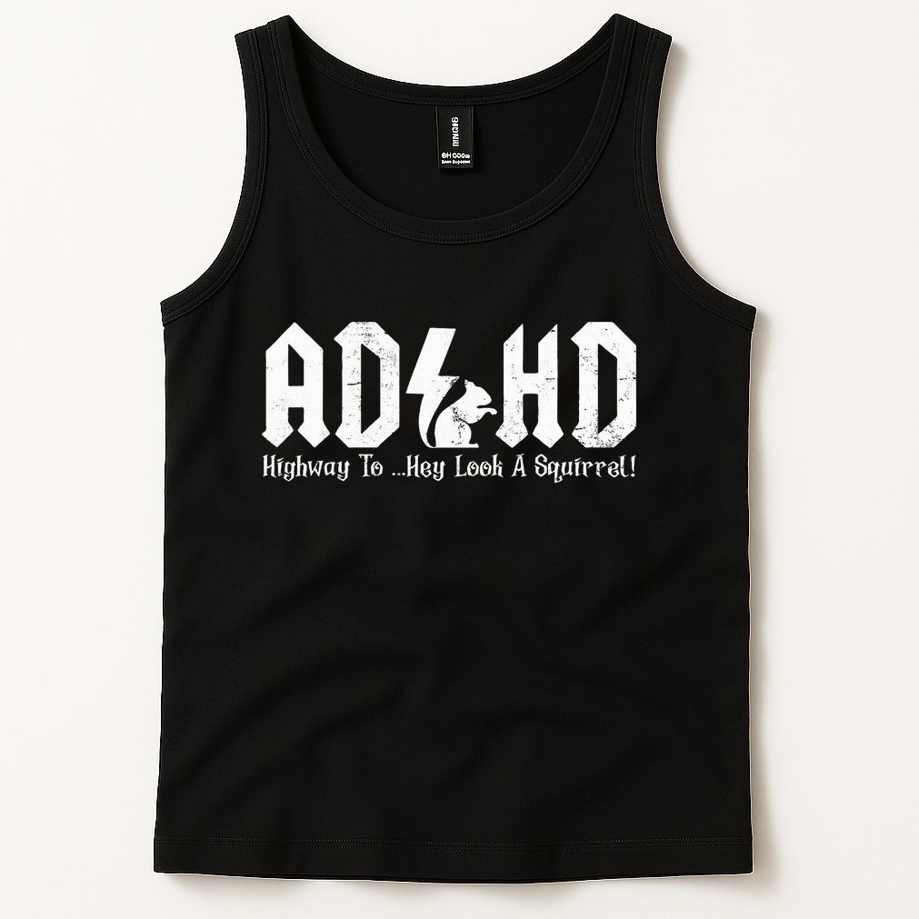 Squirrels Animal Adhd Highway To Hey Look A Squirrel Tank Top