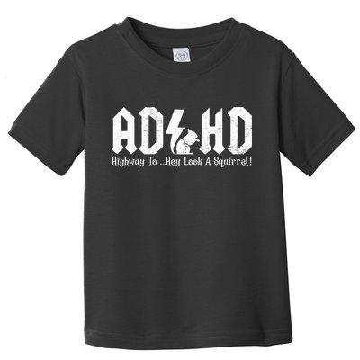 Squirrels Animal Adhd Highway To Hey Look A Squirrel Toddler T-Shirt