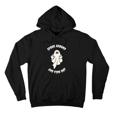 Spook Around And Find Out Halloween Ghost Ghoul Tall Hoodie