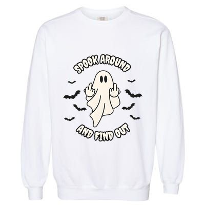 Spook Around And Find Out Halloween Ghost Ghoul Garment-Dyed Sweatshirt