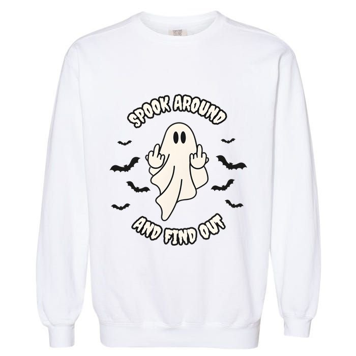 Spook Around And Find Out Halloween Ghost Ghoul Garment-Dyed Sweatshirt
