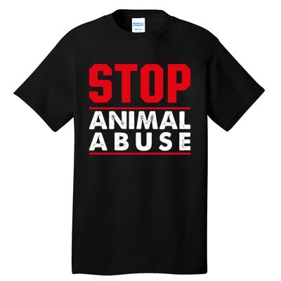 Stop Animal Abuse Stop Violence Agaist Animal Tall T-Shirt