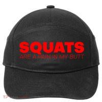 Squats Are A Pain In My Butt Meaningful Gift 7-Panel Snapback Hat