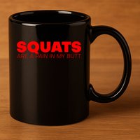 Squats Are A Pain In My Butt Meaningful Gift 11oz C Handle Ceramic Mug