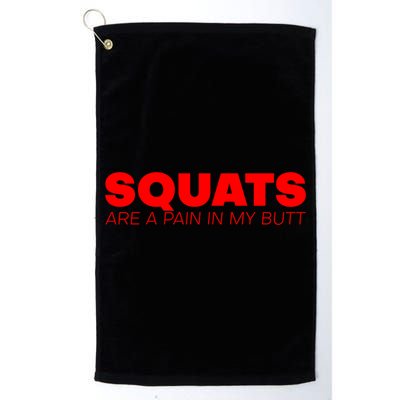 Squats Are A Pain In My Butt Meaningful Gift Golf Towel