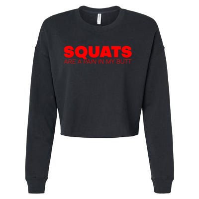 Squats Are A Pain In My Butt Meaningful Gift Cropped Pullover Crew