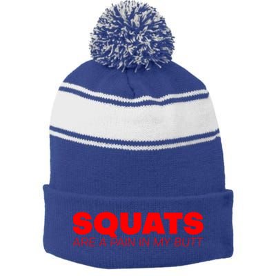 Squats Are A Pain In My Butt Meaningful Gift Stripe Pom Pom Beanie