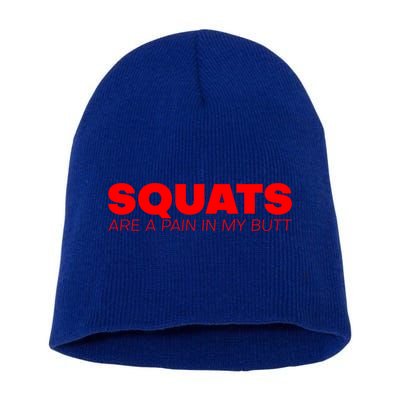 Squats Are A Pain In My Butt Meaningful Gift Short Acrylic Beanie