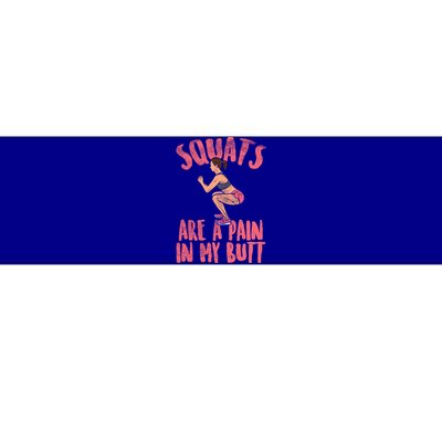 Squats Are A Pain In My Butt Funny Bodybuilding Squatting Cute Gift Bumper Sticker