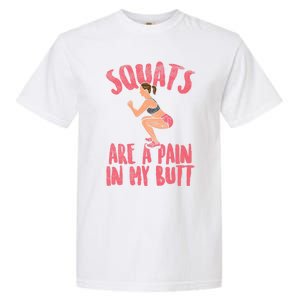 Squats Are A Pain In My Butt Funny Bodybuilding Squatting Cute Gift Garment-Dyed Heavyweight T-Shirt