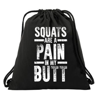 Squats Are A Pain In My Butt Funny Fitness Gym Lovers Gift Drawstring Bag