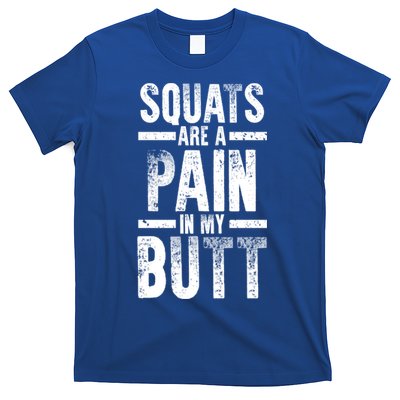 Squats Are A Pain In My Butt Funny Fitness Gym Lovers Gift T-Shirt