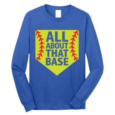 Softball All About That Base Cute Mom Coach Softball Player Gift Long Sleeve Shirt