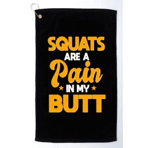 Squats Are A Pain In My Butt Gym Barbell Personal Trainer Gift Platinum Collection Golf Towel