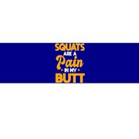 Squats Are A Pain In My Butt Gym Barbell Personal Trainer Gift Bumper Sticker