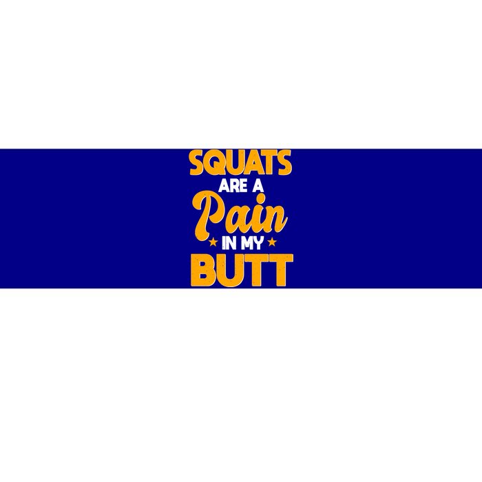 Squats Are A Pain In My Butt Gym Barbell Personal Trainer Gift Bumper Sticker