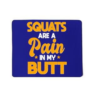 Squats Are A Pain In My Butt Gym Barbell Personal Trainer Gift Mousepad