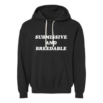 Submissive And Breedable Meme Garment-Dyed Fleece Hoodie