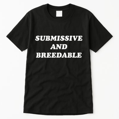 Submissive And Breedable Meme Tall T-Shirt