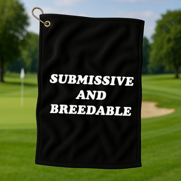 Submissive And Breedable Meme Golf Towel