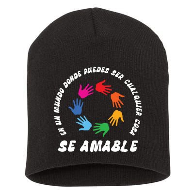 Se Amable Be Kind In Spanish Encouraging And Inspiring Short Acrylic Beanie