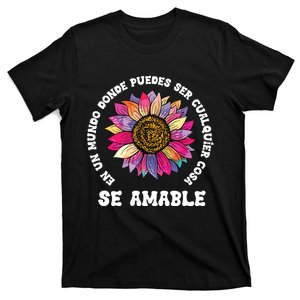 Se Amable Be Kind In Spanish Encouraging Inspiring SunFlower T-Shirt