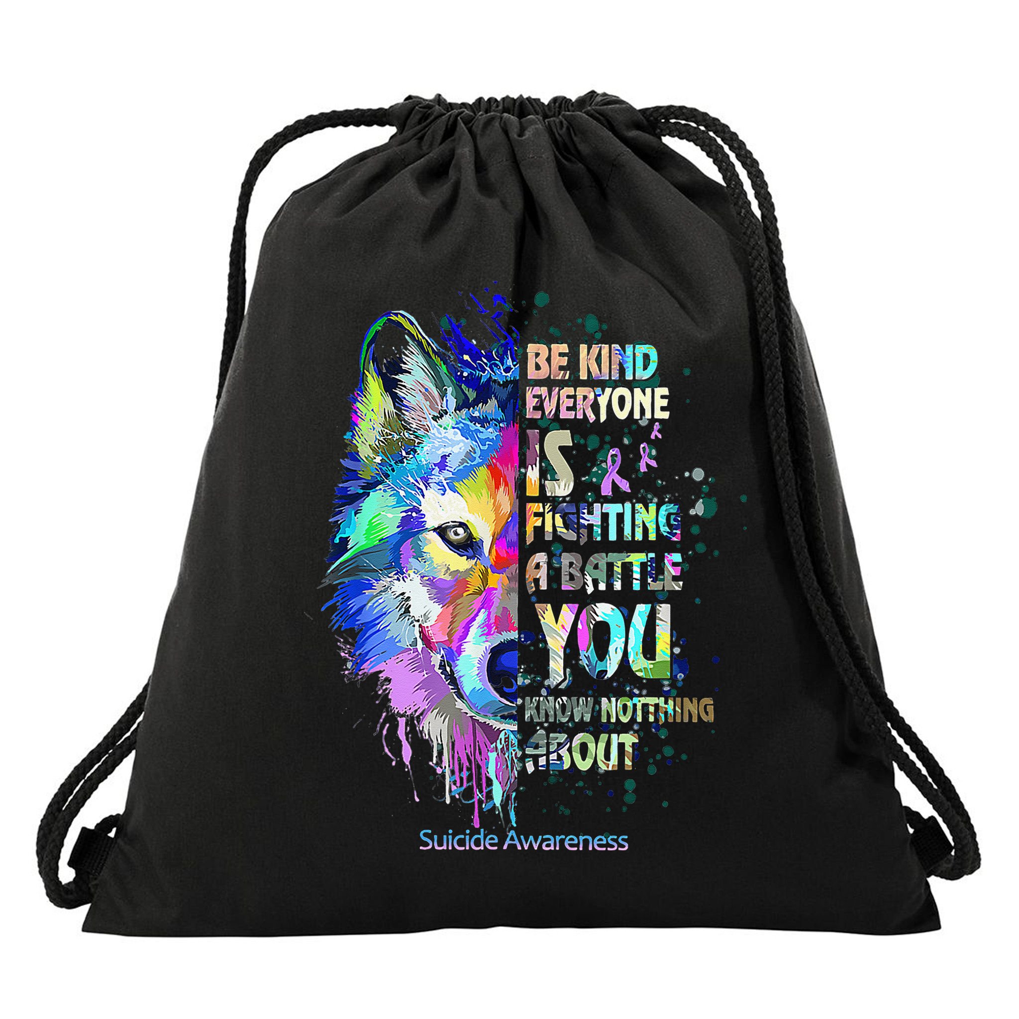 Suicide Awareness Be Kind Everyone Is Fighting A Battle Wolf Drawstring Bag