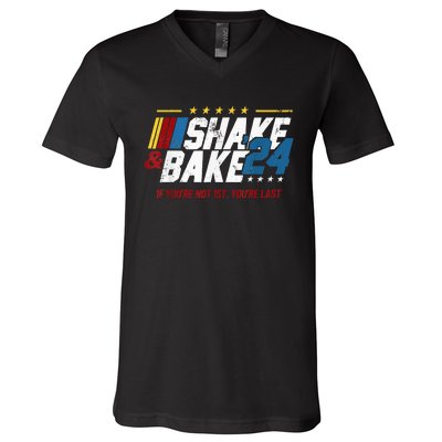 Shake And Bake 24 If YouRe Not 1st YouRe Last V-Neck T-Shirt