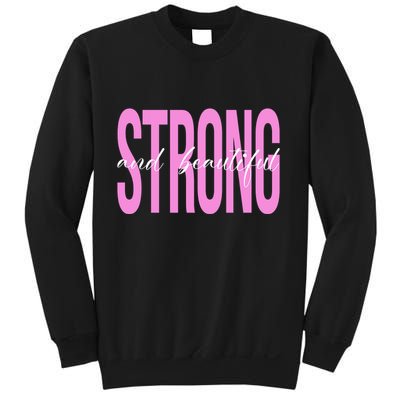 Strong And Beautiful Breast Cancer Awareness Sweatshirt
