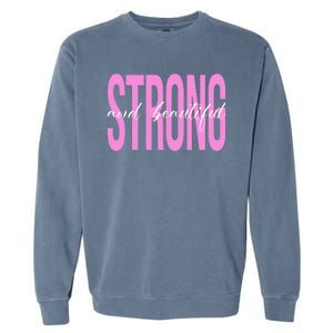 Strong And Beautiful Breast Cancer Awareness Garment-Dyed Sweatshirt