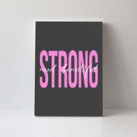 Strong And Beautiful Breast Cancer Awareness Canvas