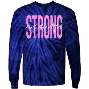 Strong And Beautiful Breast Cancer Awareness Tie-Dye Long Sleeve Shirt