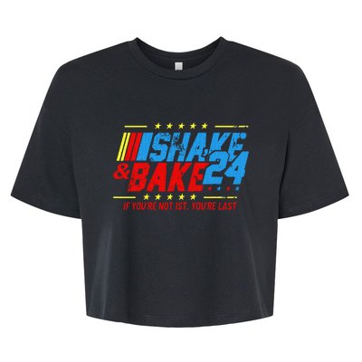 Shake And Bake 24 If Youre Not 1st Youre Last Bella+Canvas Jersey Crop Tee