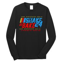 Shake And Bake 24 If Youre Not 1st Youre Last Long Sleeve Shirt