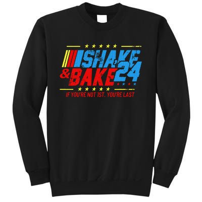 Shake And Bake 24 If Youre Not 1st Youre Last Sweatshirt