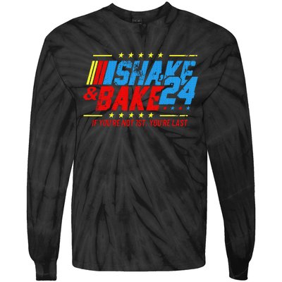 Shake And Bake 24 If Youre Not 1st Youre Last Tie-Dye Long Sleeve Shirt