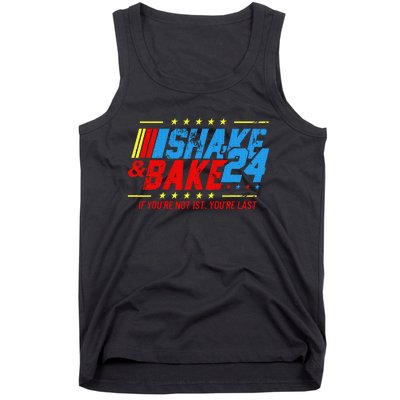 Shake And Bake 24 If Youre Not 1st Youre Last Tank Top