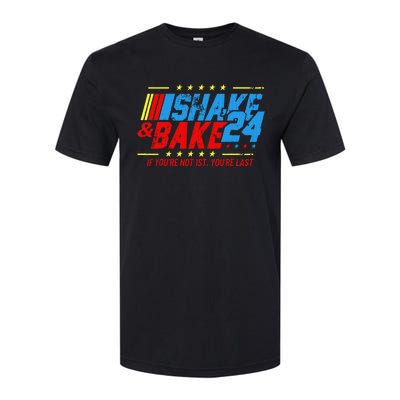 Shake And Bake 24 If Youre Not 1st Youre Last Softstyle CVC T-Shirt