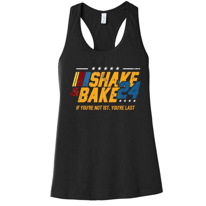 Shake And Bake 24 If YouRe Not 1st YouRe Last Women's Racerback Tank