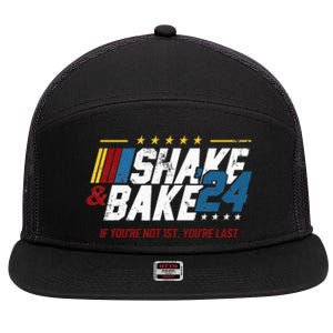 Shake And Bake 24 If YouRe Not 1st YouRe Last 7 Panel Mesh Trucker Snapback Hat