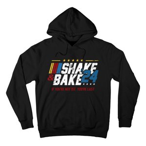 Shake And Bake 24 If YouRe Not 1st YouRe Last Hoodie