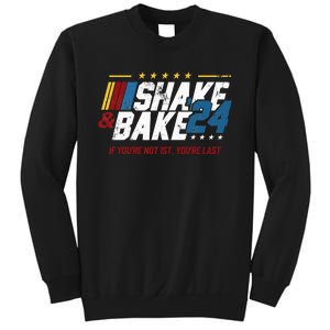 Shake And Bake 24 If YouRe Not 1st YouRe Last Sweatshirt