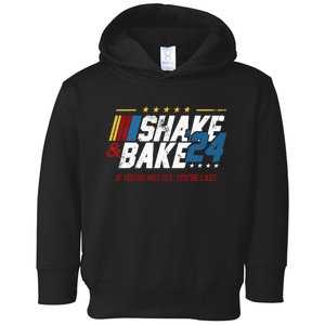 Shake And Bake 24 If YouRe Not 1st YouRe Last Toddler Hoodie