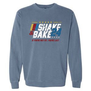 Shake And Bake 24 If YouRe Not 1st YouRe Last Garment-Dyed Sweatshirt