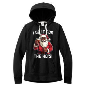 Santa And Beerfunny Christmas Xmas I Do It For The HoS Gift Women's Fleece Hoodie