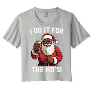 Santa And Beerfunny Christmas Xmas I Do It For The HoS Gift Women's Crop Top Tee