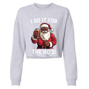 Santa And Beerfunny Christmas Xmas I Do It For The HoS Gift Cropped Pullover Crew