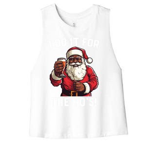 Santa And Beerfunny Christmas Xmas I Do It For The HoS Gift Women's Racerback Cropped Tank