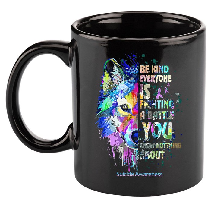 Suicide Awareness Be Kind Everyone Is Fighting A Battle Wolf 11oz C Handle Ceramic Mug